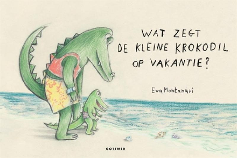 Cover van Wat zegt de kleine krokodil op vakantie? 